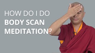 How Do I Do Body Scan Meditation with Yongey Mingyur Rinpoche [upl. by Kenimod755]