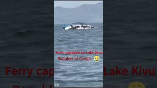 Ferry capsized on Lake Kivu Republic of Congo [upl. by Onitsuj60]