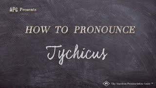 How to Pronounce Tychicus [upl. by Bannerman]