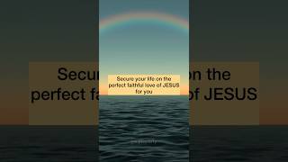 SECURE YOUR LIFE ON THE PERFECT FAITHFUL LOVE OF JESUS putgodfirst godfirst praiseandworship fy [upl. by Annavoj965]