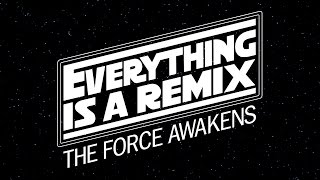 Everything is a Remix The Force Awakens [upl. by Marianne796]