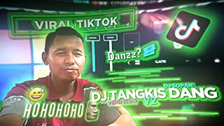 DJ TANGKIS DANG V2 DJ SOPAN VERSI SLOW MENGKANE FULL BASS 🔥🤤🔥 [upl. by Ueik247]