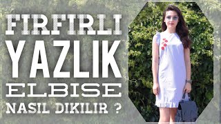 Fırfırlı Nakışlı Yazlık Elbise Nasıl Dikilir   Kalıpsız  Kolay Fırfır Yapımı [upl. by Favin]