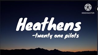 twenty one pilots heathens lyrics [upl. by Idnerb625]