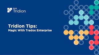 Tridion Tips Magic With Trados Enterprise [upl. by Ariel]