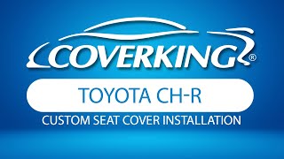 How to Install 20172023 Toyota CHR Custom Seat Covers  COVERKING® [upl. by Ortiz]