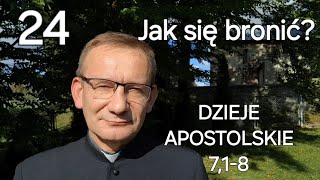 24 Jak się bronić DZIEJE APOSTOLSKIE 718 [upl. by Aneloj844]