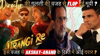 Aanand L Rai Regrets Not Releasing Atrangi Re In Theaters Here’s what he said [upl. by Lyons18]