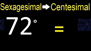 Convert 72 sexagesimal degrees to centesimal degrees transform [upl. by Troth]