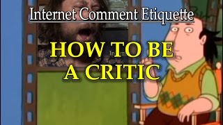 Internet Comment Etiquette quotHow to be a Criticquot [upl. by Novyat]