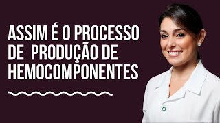 PRODUÇÃO HEMOCOMPONENTES [upl. by Haodnanehs]