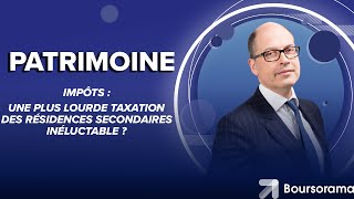 Impôts  une plus lourde taxation des résidences secondaires inéluctable [upl. by Ennadroj137]