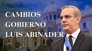 Luis Abinader anuncia cambios en el nuevo gobierno 24 28 RD [upl. by Sammie432]