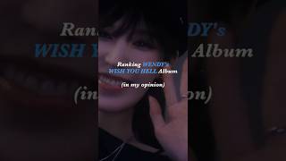 Ranking Wendy’s Wish You Hell Album In My Opinion [upl. by Odnanref]