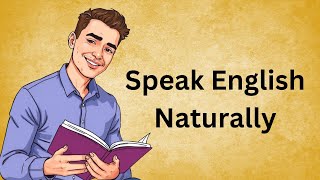 Speak English Naturally  Improve Your English Fluency  Learn English Through Stories [upl. by Amoreta]