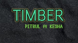 Timber  Pitbull ft Kesha lyrics [upl. by Ahsie]