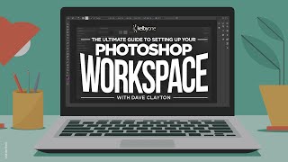 The Ultimate Guide to Setting Up Your Photoshop Workspace with Dave Clayton [upl. by Latnahc]