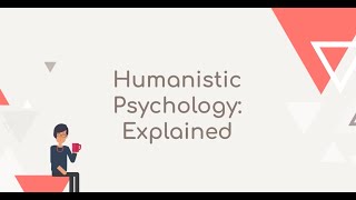 Humanistic Psychology Explained [upl. by Cusick]