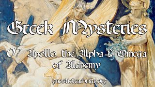 Greek Mysteries 07 Apollo the Alpha and Omega of Alchemy [upl. by Junia817]