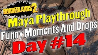 Borderlands 2  Maya Playthrough Funny Moments And Drops  Day 14 [upl. by Ahsinnor]