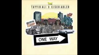 Tayyib Ali amp Cisco Adler  One Way [upl. by Konstantin]