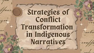 STRATEGIES OF CONFLICT TRANSFORMATION IN INDIGENOUS NARRATIVES [upl. by Drud]