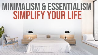 Minimalism amp Essentialism Simplify Your Life [upl. by Sosthenna]