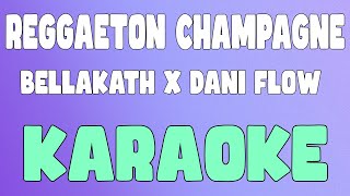 REGGAETON CHAMPAGNE KaraokeInstrumental  Bellakath x Dani Flow [upl. by Alacim136]