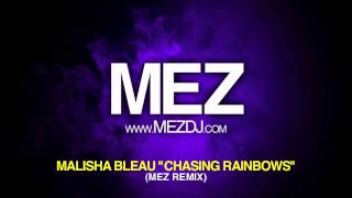 Malisha Bleau  Chasing Rainbows Mez Remix [upl. by Bailie]