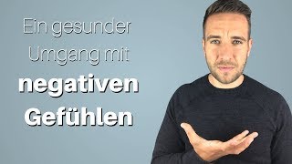 Negative Gefühle Der einzig gesunde Umgang Emotionale Intelligenz entwickeln [upl. by Dola]