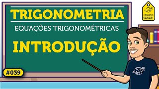 Introdução às Equações Trigonométricas  Trigonometria [upl. by Shevlo]