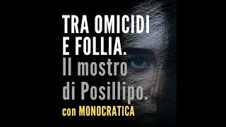 TRA OMICIDI E FOLLIA Il mostro di Posillipo [upl. by Prager]