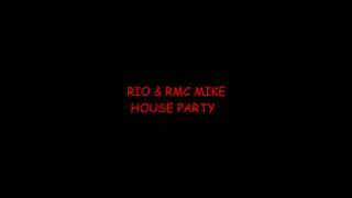 RIO amp RMC MIKE  HOUSE PARTY OFFICIAL AUDIO MichaelKiddDirectedIt [upl. by Ruzich]