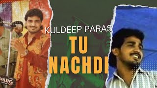 TU NACHDI  KULDEEP PARAS OldUnfold [upl. by Jobina805]