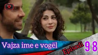 Vajza ime e vogël  Episodi  98 [upl. by Hess]