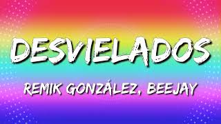 Remik González Ft BeeJay  Desvielados Letras\Lyrics [upl. by Dolley]