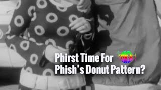 Phirst Time For Phish’s Donut Pattern [upl. by Randal]