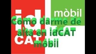 Como darse de alta en idCAT Mòbil [upl. by Hofstetter90]