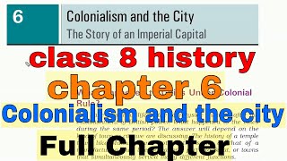 Colonialism and the city class 8 history chapter 6 Full Chapter [upl. by Nore560]