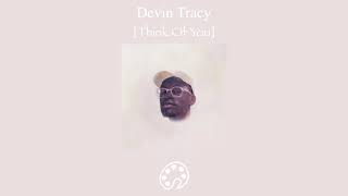 Devin Tracy  Think Of You [upl. by Yelnek]