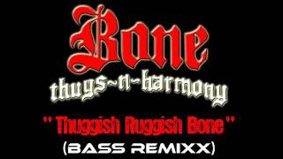 Bone ThugsnHarmony  Thuggish Ruggish Bone Bass Remixx [upl. by Brunhild]