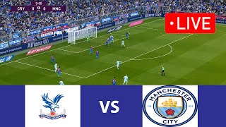 🔴LIVE Manchester City vs Crystal Palace  Premier League I Man City Football Live Match Today Pes21 [upl. by Phalan]