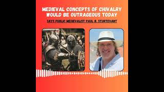 Medieval Concepts of Chivalry Would Be Outrageous Today [upl. by Ordnassela]