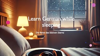 Learn German while sleeping  Die Reise des kleinen Sterns  German Podcast  Easy German [upl. by Ihcekn]