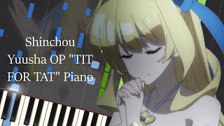 Shinchou Yuusha  Cautious Hero Opening Piano  quotTIT FOR TATquot by MYTHampROID [upl. by Henning316]