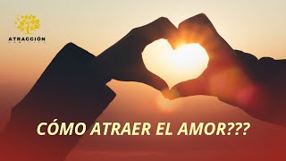 Cómo atraer el amor de tu vida con la Ley de Atracción [upl. by Pierson574]