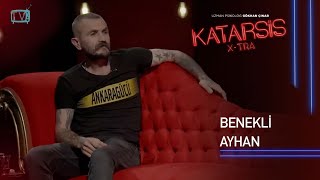 Katarsis XTRA – Benekli Ayhan “Ben Bir Tek Babamı Sevdim” [upl. by Eerazed]