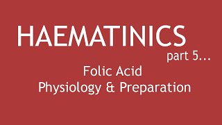 Haematinics Part 5  Folic Acid Physiology amp Preparation  Dr Shikha Parmar [upl. by Milewski]