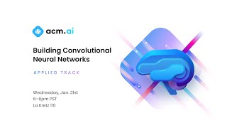 ACM AI  W24 Applied Track 2 Building Convolutional Neural Networks [upl. by Diannne]