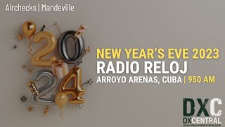 950  Radio Reloj  Arroyo Arenas Cuba  New Years Eve 2023  Mandeville 123123 2300 [upl. by Aihsoem17]